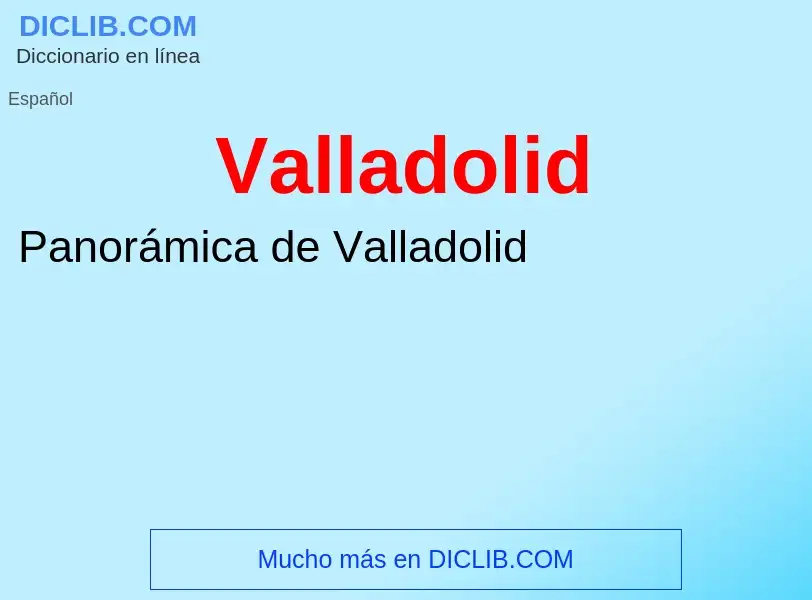 ¿Qué es Valladolid? - significado y definición