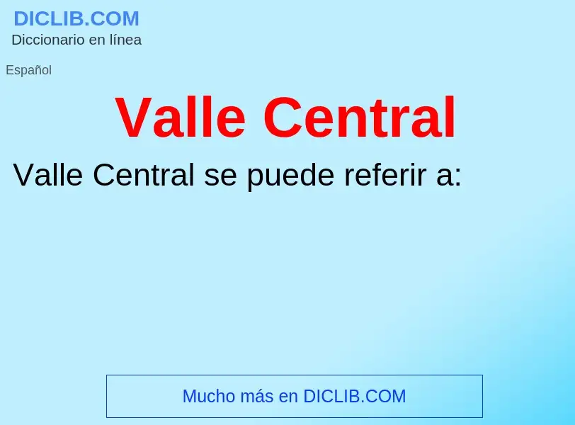 What is Valle Central - meaning and definition