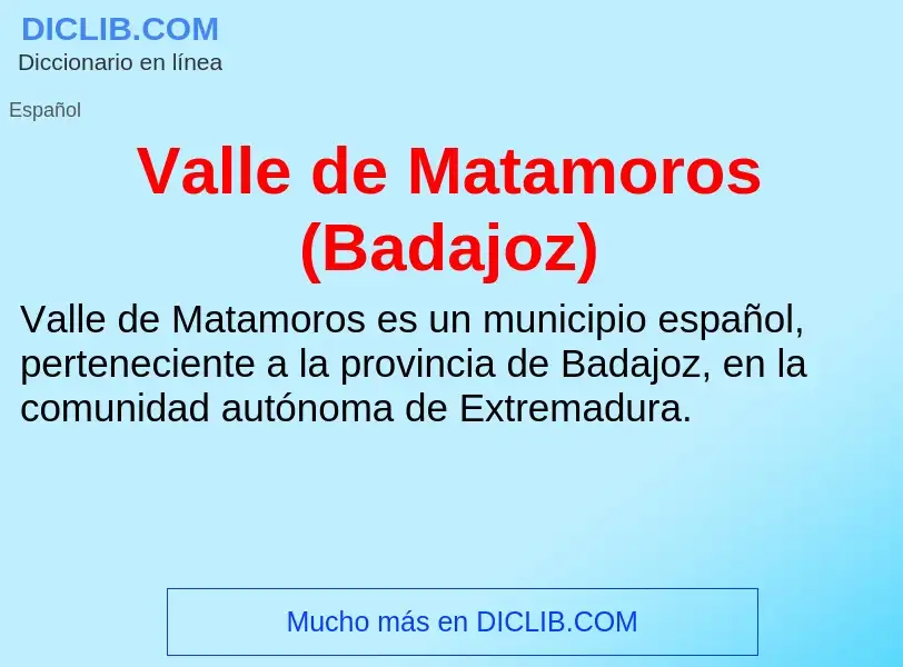 What is Valle de Matamoros (Badajoz) - meaning and definition