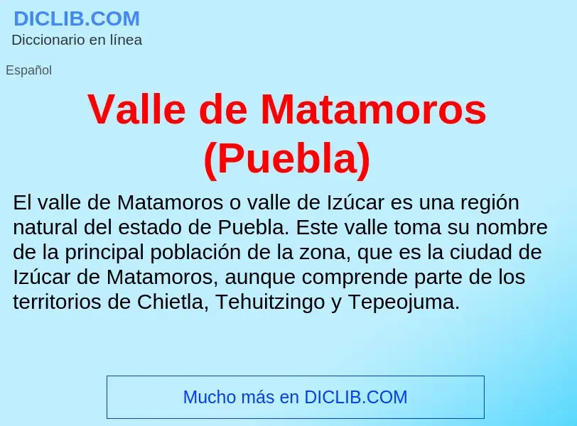 What is Valle de Matamoros (Puebla) - meaning and definition