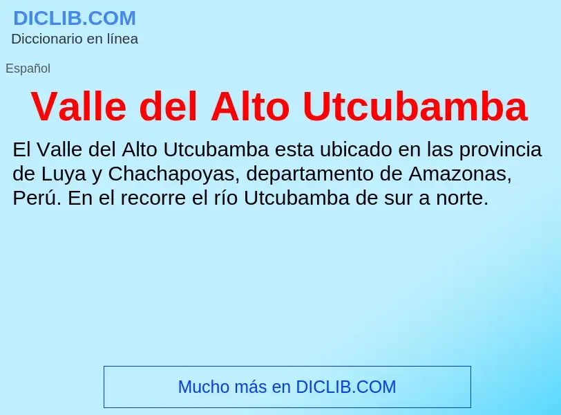 What is Valle del Alto Utcubamba - meaning and definition