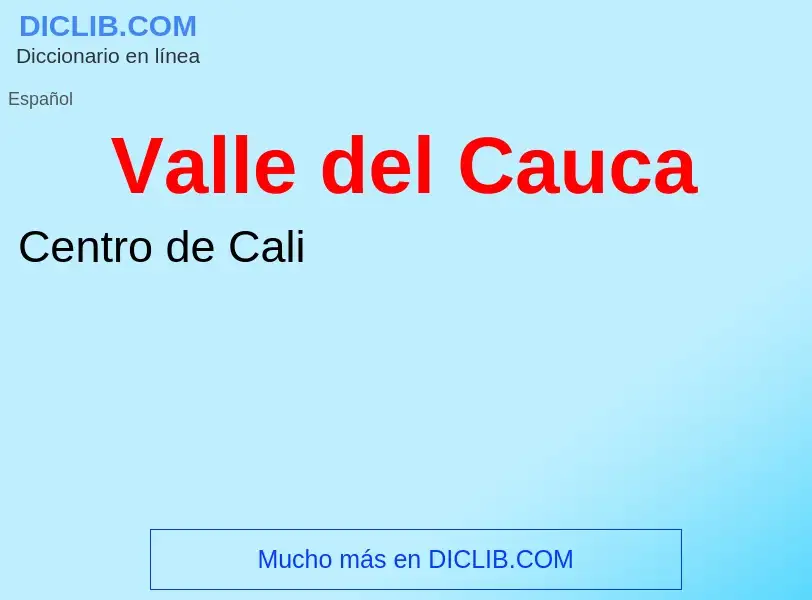 ¿Qué es Valle del Cauca? - significado y definición