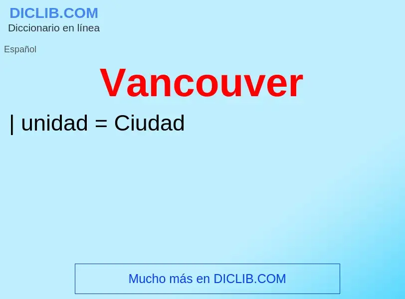 ¿Qué es Vancouver? - significado y definición