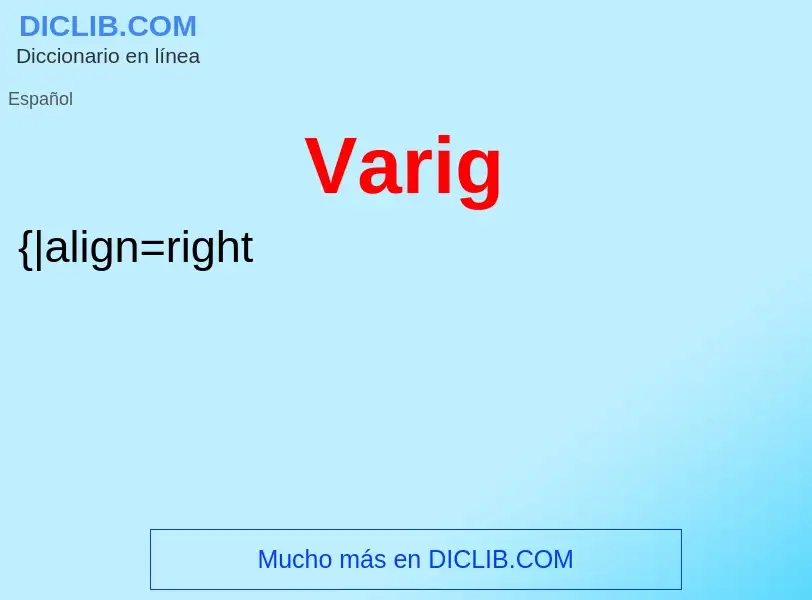 ¿Qué es Varig? - significado y definición