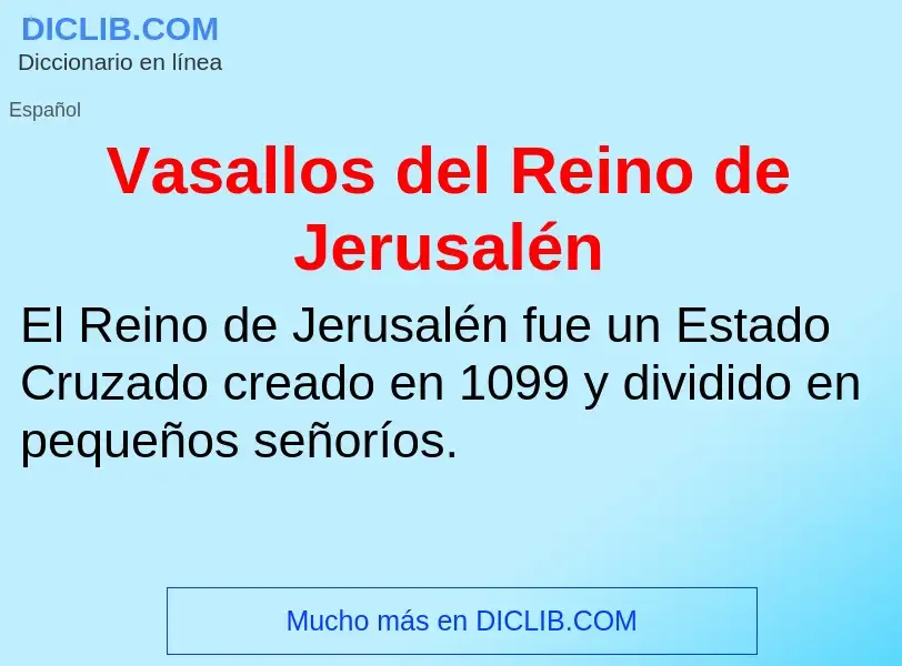 ¿Qué es Vasallos del Reino de Jerusalén? - significado y definición