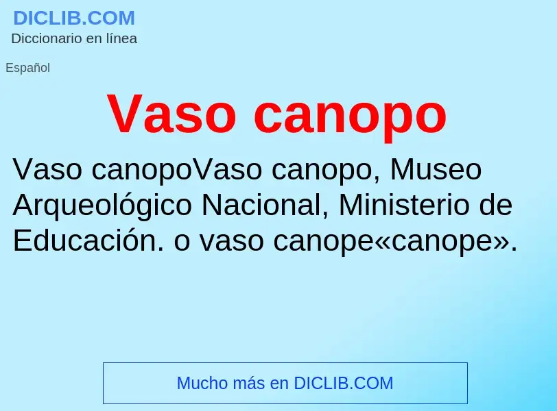 ¿Qué es Vaso canopo? - significado y definición