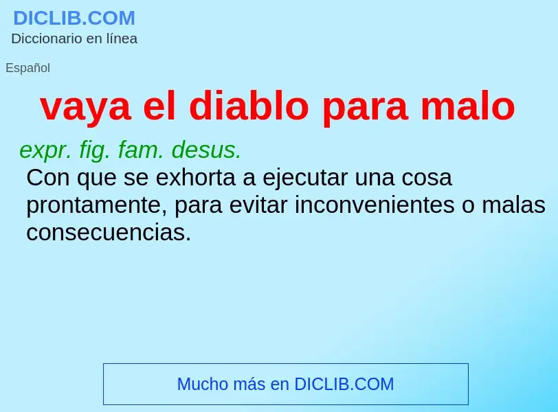 What is vaya el diablo para malo - meaning and definition