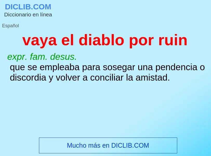 What is vaya el diablo por ruin - meaning and definition