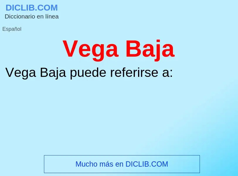 ¿Qué es Vega Baja? - significado y definición