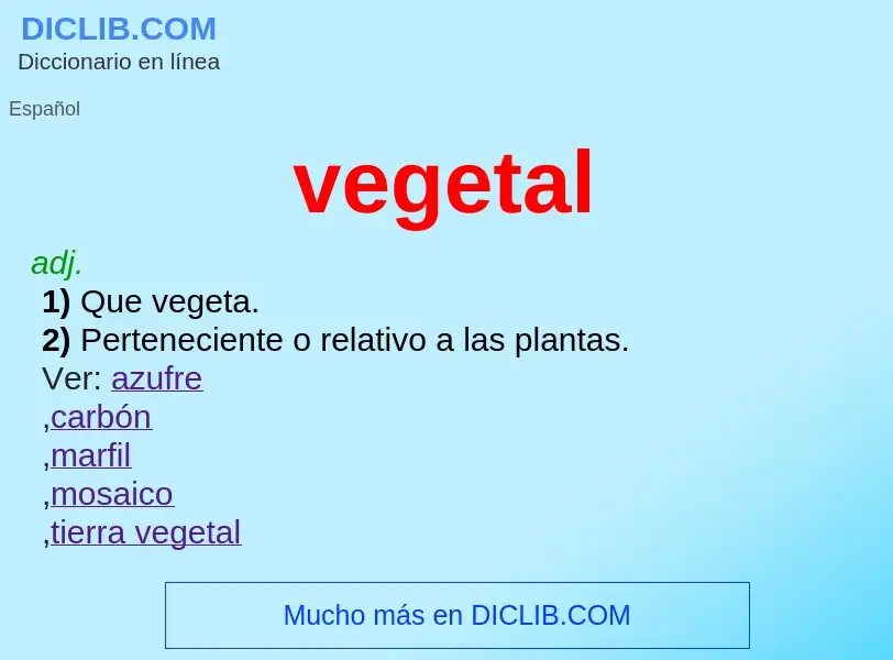 What is vegetal - meaning and definition