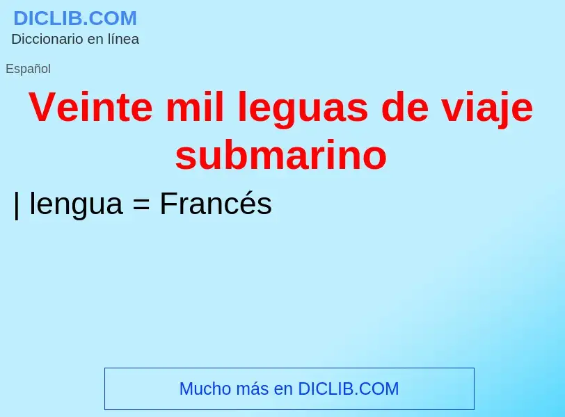 ¿Qué es Veinte mil leguas de viaje submarino? - significado y definición