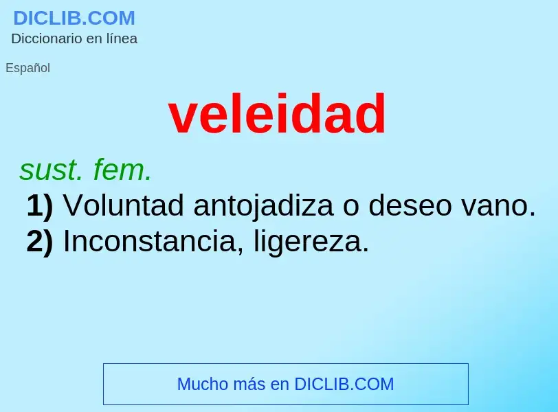 O que é veleidad - definição, significado, conceito