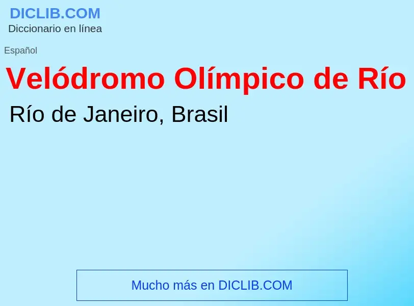 O que é Velódromo Olímpico de Río - definição, significado, conceito