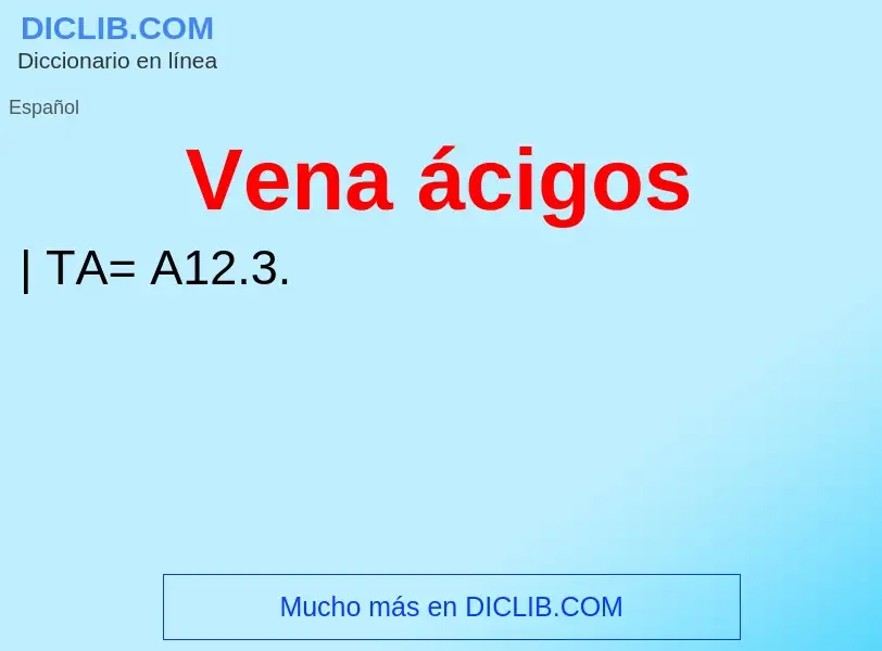 Wat is Vena ácigos - definition