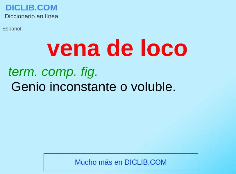 What is vena de loco - definition