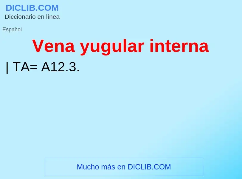 O que é Vena yugular interna - definição, significado, conceito