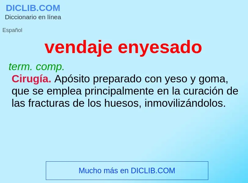 What is vendaje enyesado - meaning and definition