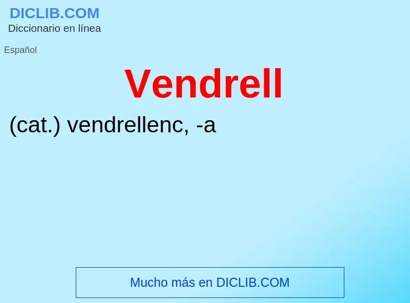 ¿Qué es Vendrell? - significado y definición