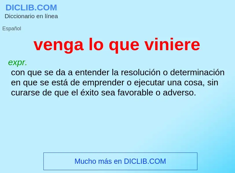 O que é venga lo que viniere - definição, significado, conceito