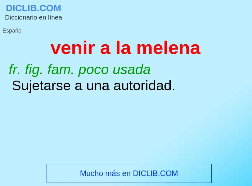 What is venir a la melena - definition