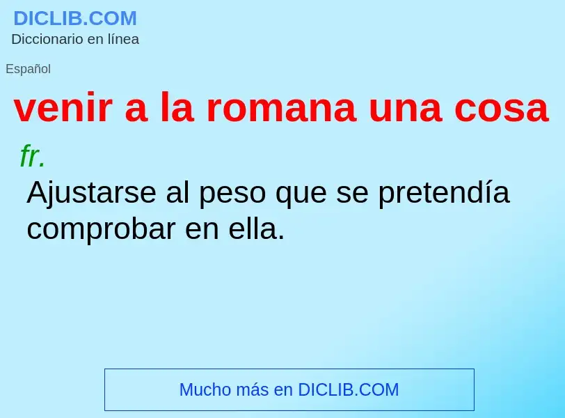 Che cos'è venir a la romana una cosa - definizione