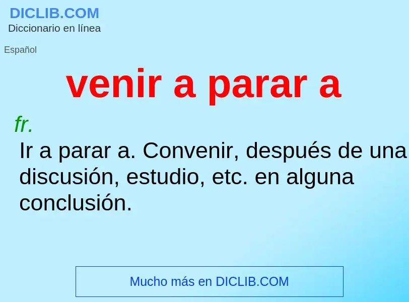 O que é venir a parar a - definição, significado, conceito