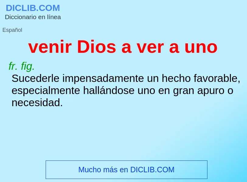 Wat is venir Dios a ver a uno - definition