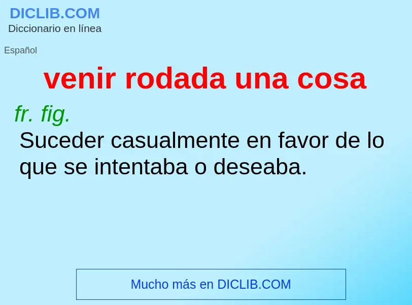 Wat is venir rodada una cosa - definition