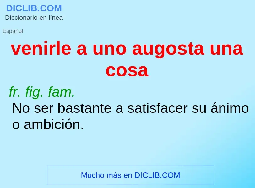 O que é venirle a uno augosta una cosa - definição, significado, conceito