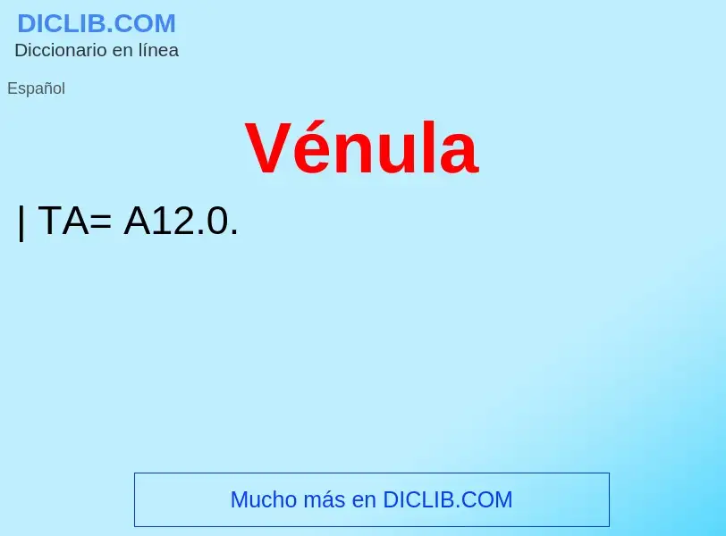 ¿Qué es Vénula? - significado y definición