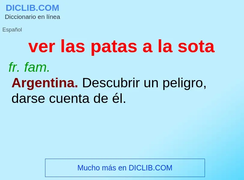 O que é ver las patas a la sota - definição, significado, conceito