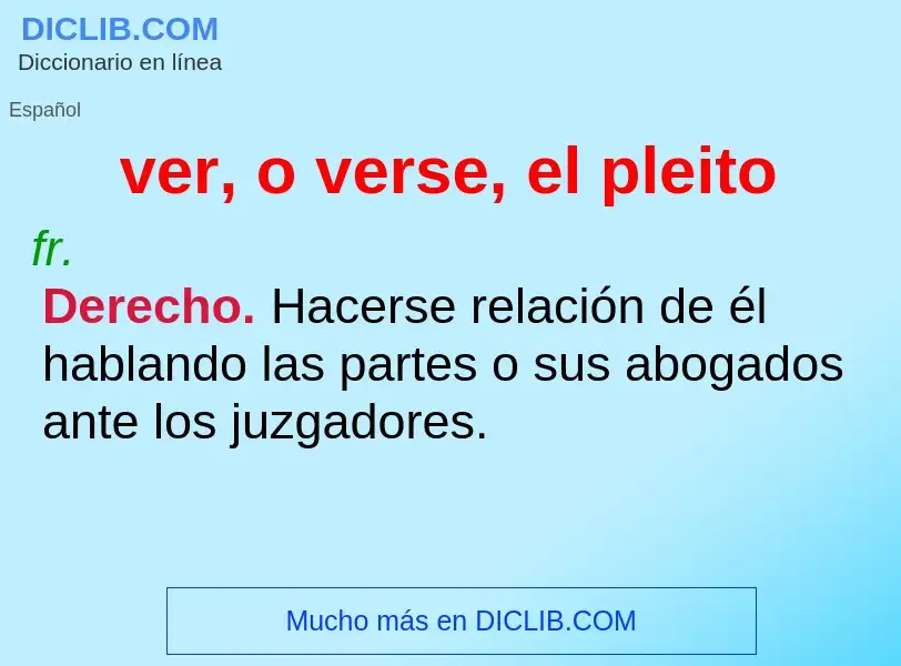 What is ver, o verse, el pleito - definition