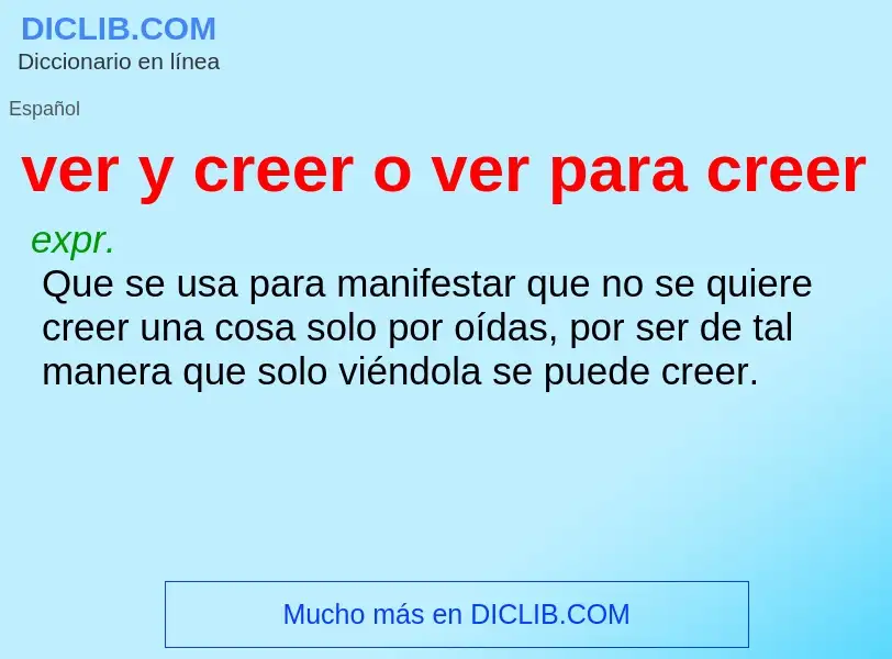 Wat is ver y creer o ver para creer - definition