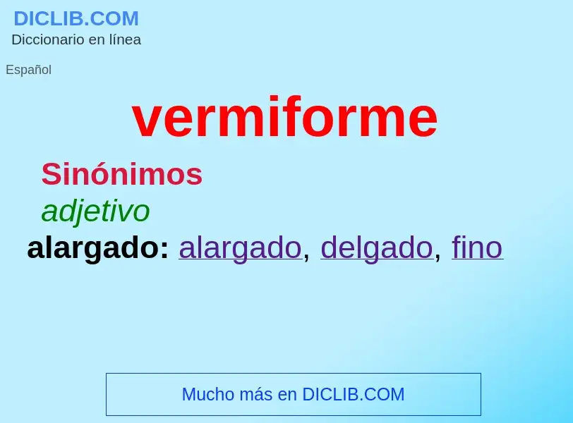 O que é vermiforme - definição, significado, conceito