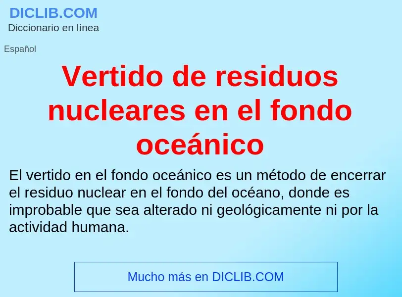 Что такое Vertido de residuos nucleares en el fondo oceánico - определение