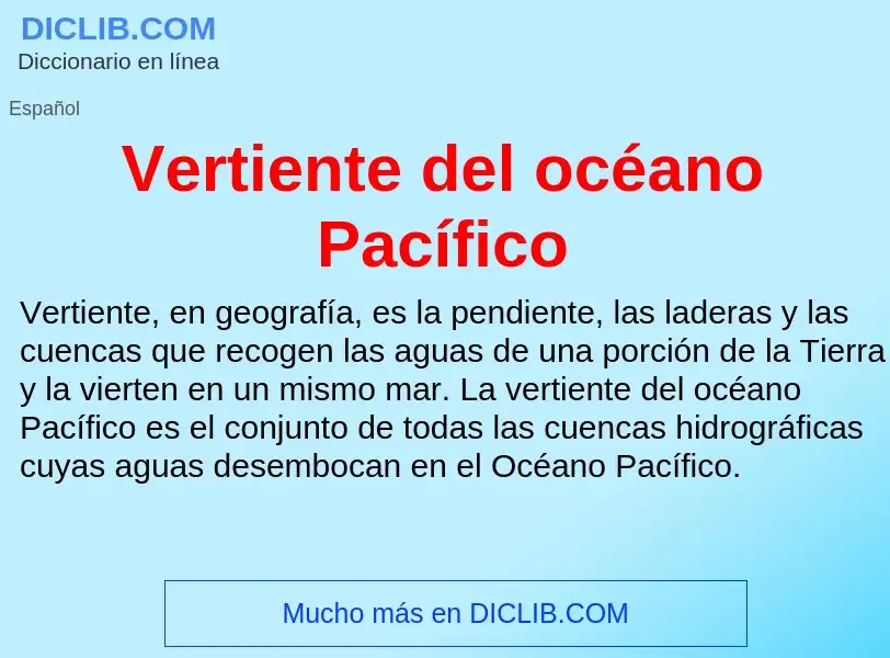 ¿Qué es Vertiente del océano Pacífico? - significado y definición