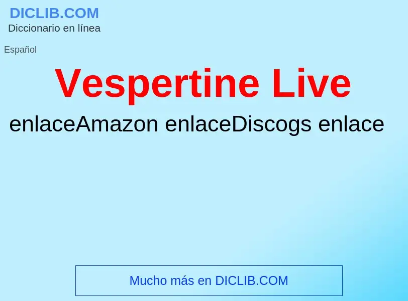 ¿Qué es Vespertine Live? - significado y definición