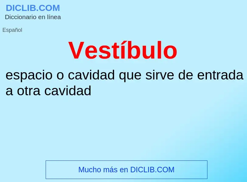 What is Vestíbulo - meaning and definition