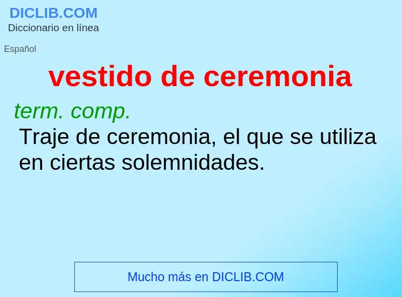 What is vestido de ceremonia - meaning and definition