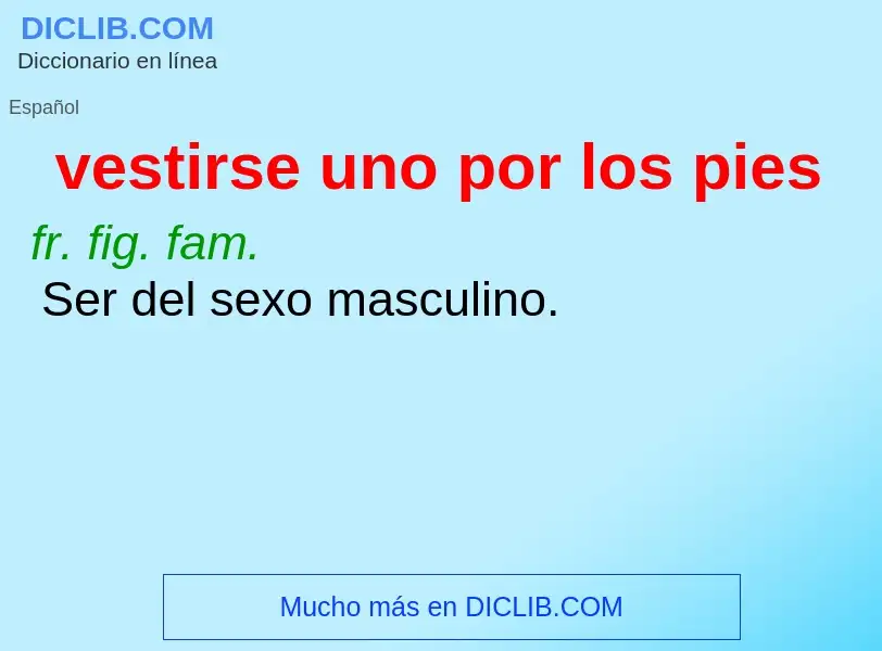 What is vestirse uno por los pies - definition