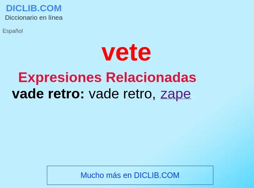 ¿Qué es vete? - significado y definición