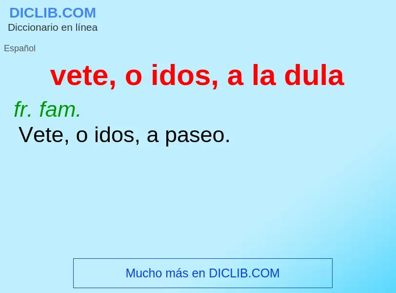 ¿Qué es vete, o idos, a la dula? - significado y definición