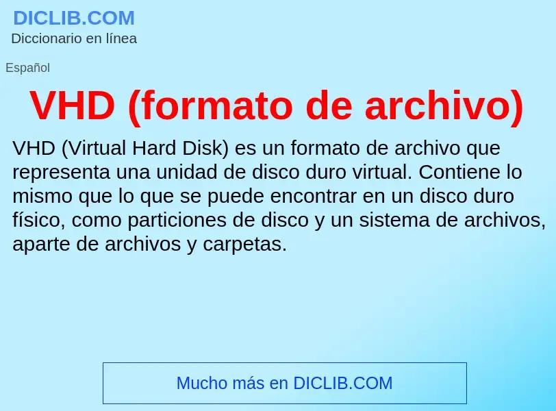 ¿Qué es VHD (formato de archivo)? - significado y definición