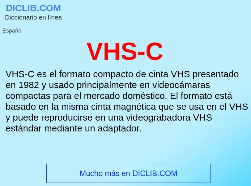 ¿Qué es VHS-C? - significado y definición