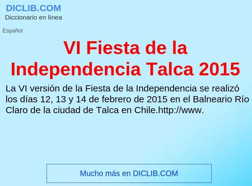 Qu'est-ce que VI Fiesta de la Independencia Talca 2015 - définition