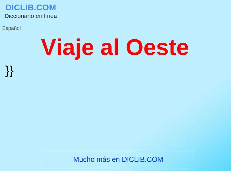 ¿Qué es Viaje al Oeste? - significado y definición