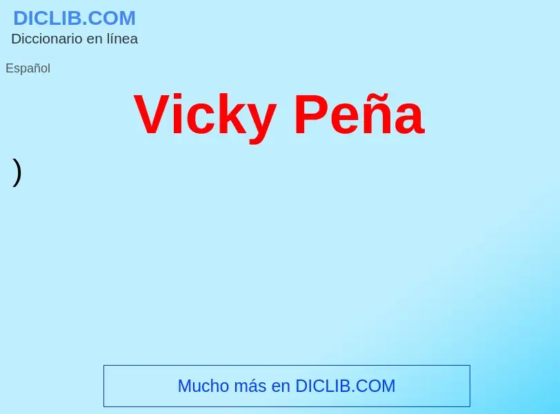 Что такое Vicky Peña - определение