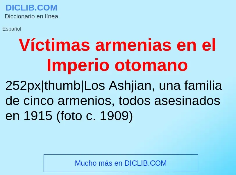 O que é Víctimas armenias en el Imperio otomano - definição, significado, conceito