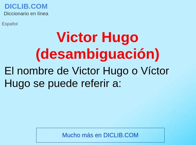 ¿Qué es Victor Hugo (desambiguación)? - significado y definición