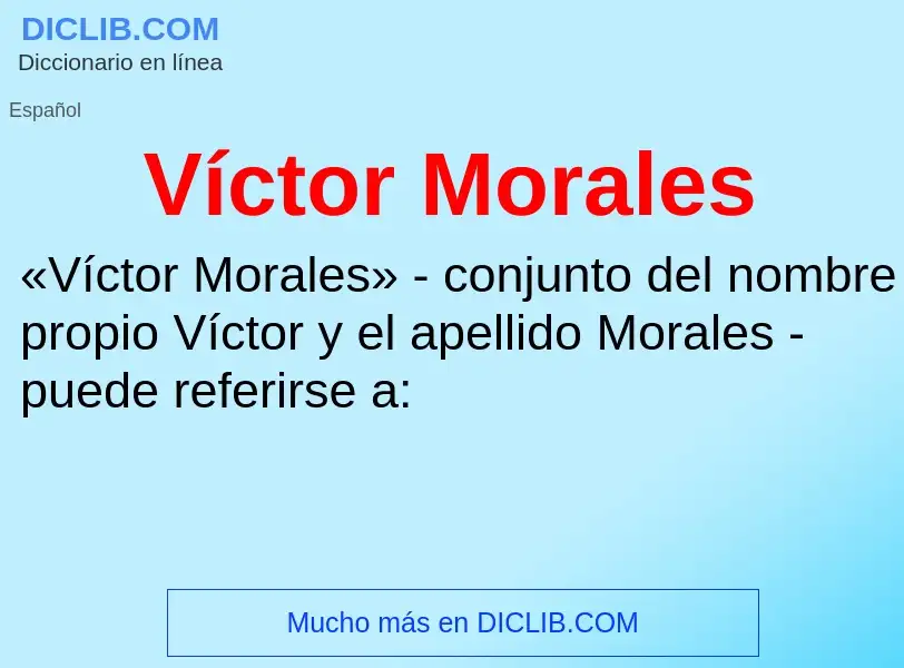 ¿Qué es Víctor Morales? - significado y definición